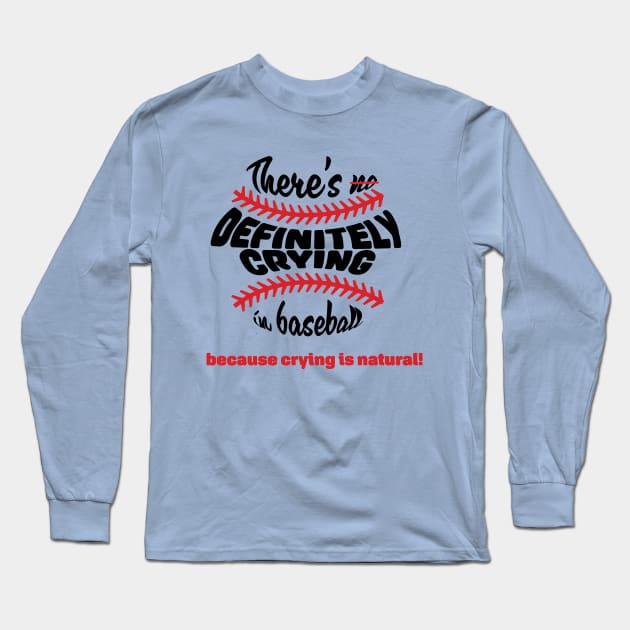 There's DEFINITELY crying in baseball (dark font) Long Sleeve T-Shirt by Emotion Centered